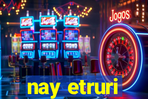 nay etruri